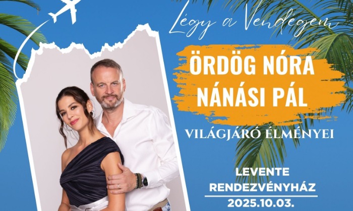 Légy a vendégem! – 2025 záróállomás - Ördög Nórával és Nánási Pállal