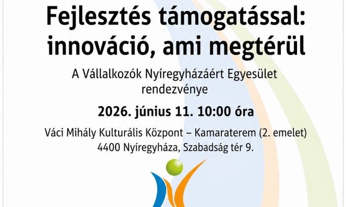 „Fejlesztés támogatással: innováció, ami megtérül”