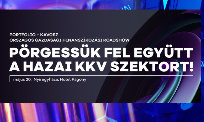 PÖRGESSÜK FEL EGYÜTT A HAZAI KKV SZEKTORT! - PORTFOLIO-KAVOSZ ORSZÁGOS GAZDASÁGI-FINANSZÍROZÁSI ROADSHOW