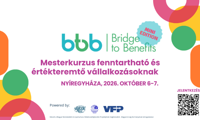 Mesterkurzus fenntartható és értékteremtő vállalkozásoknak – Bridge to Benefits MiniEdition – Nyíregyháza